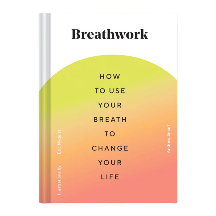 Breathwork: How to Use Your Breath to Change Your Life