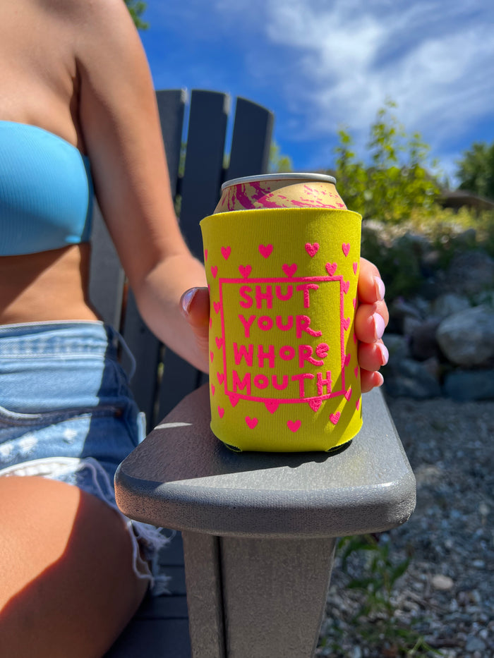 Shut Your Whore Mouth Koozie